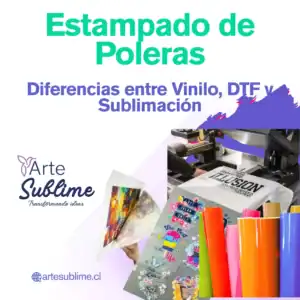 Estampado de Poleras Diferencias entre Vinilo, DTF y Sublimación Arte Sublime SPA